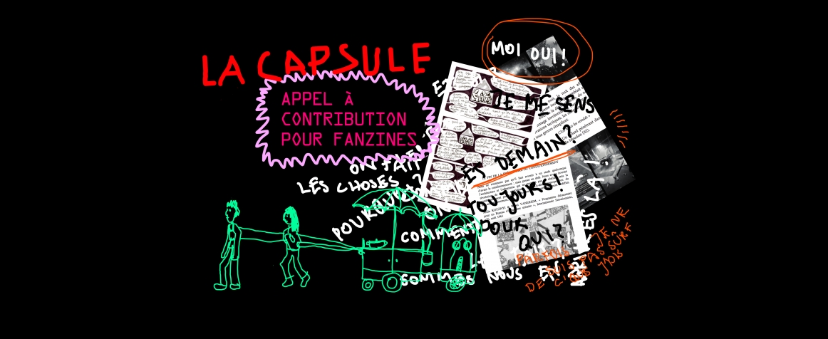 APPEL À VOLONTAIRES & À FANZINE - RÉSIDENCE LA CAPSULE