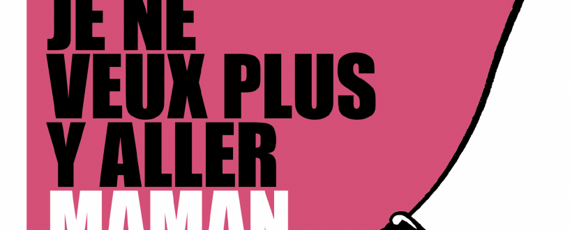 "JE NE VEUX PLUS Y ALLER MAMAN" d'Antonio Fischetti